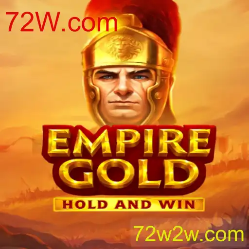 EmpireGold: Explorando o Mundo Fascinante do Jogo e o Fenômeno 72W.com